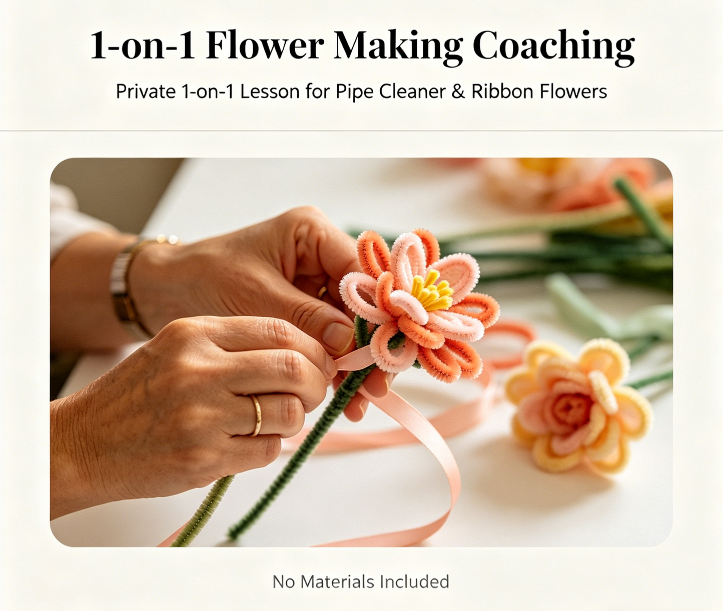1-on-1 Flower Making Coaching Private 1-on-1 Lesson for Pipe Cleaner & Ribbon Flowers(No Materials Included)