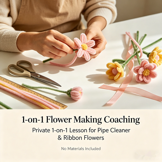 1-on-1 Flower Making Coaching Private 1-on-1 Lesson for Pipe Cleaner & Ribbon Flowers(No Materials Included)